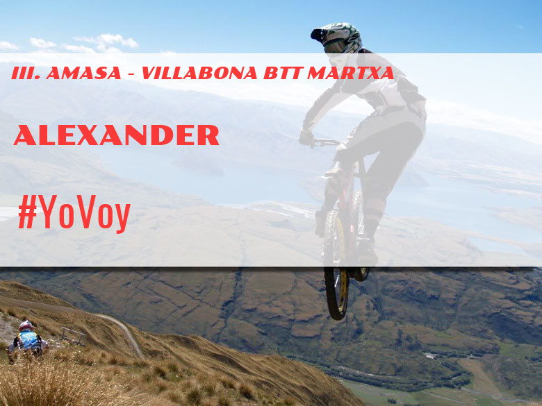 #YoVoy - ALEXANDER (III. AMASA - VILLABONA BTT MARTXA)